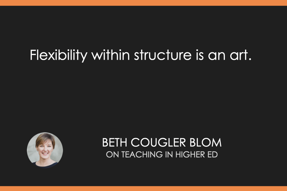 Flexibility within structure is an art. 