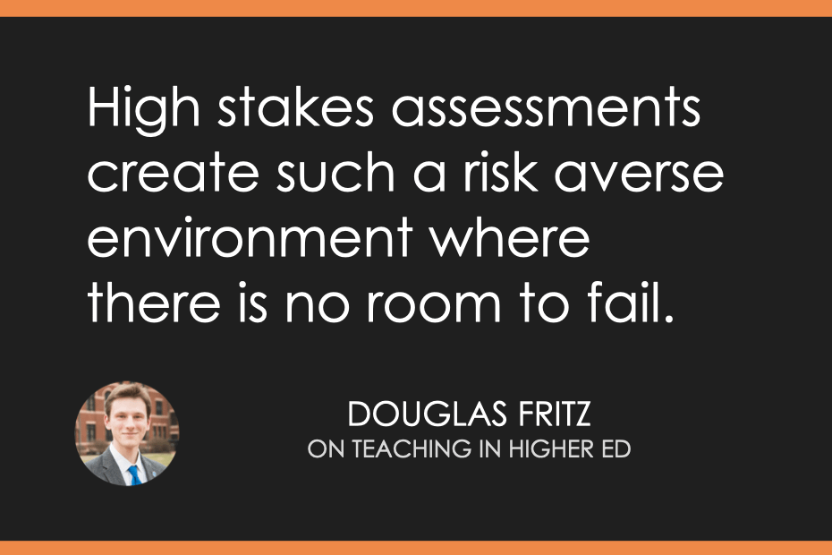 High stakes assessments create such a risk averse environment where there is no room to fail.