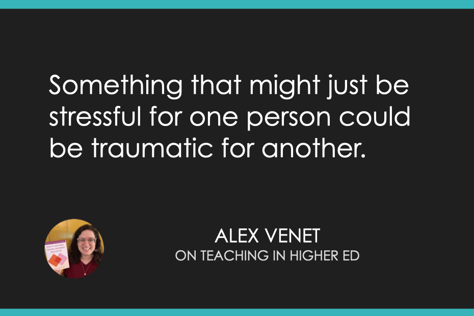 Something that might just be stressful for one person could be traumatic for another. 