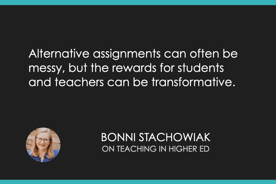 Alternative assignments can often be messy, but the rewards for students and teachers can be transformative. 