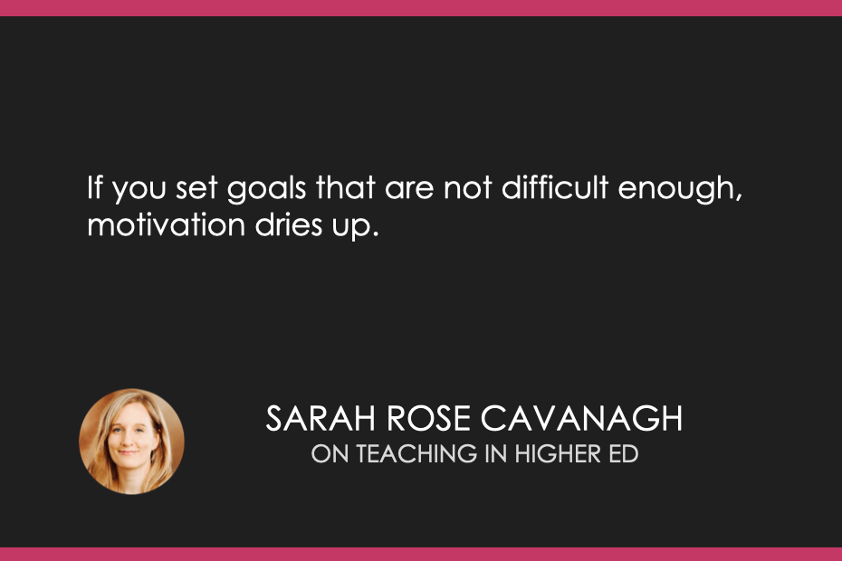 If you set goals that are not difficult enough, motivation dries up. 
