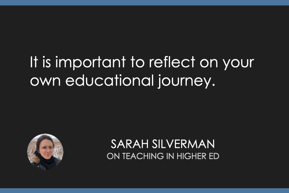 "It's important to reflect on your own educational journey." - Sarah Silverman