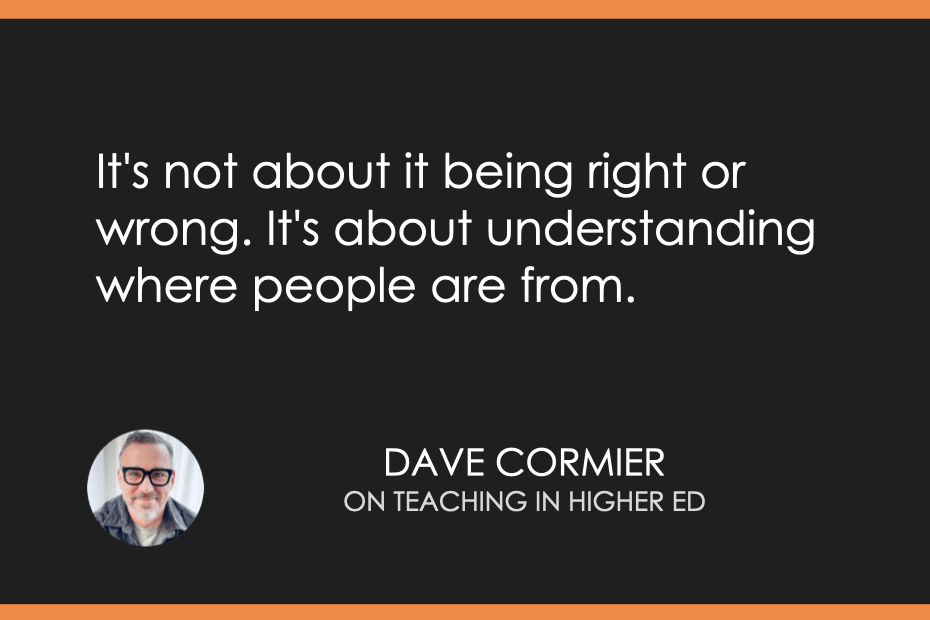 It's not about it being right or wrong. It's about understanding where people are from. 