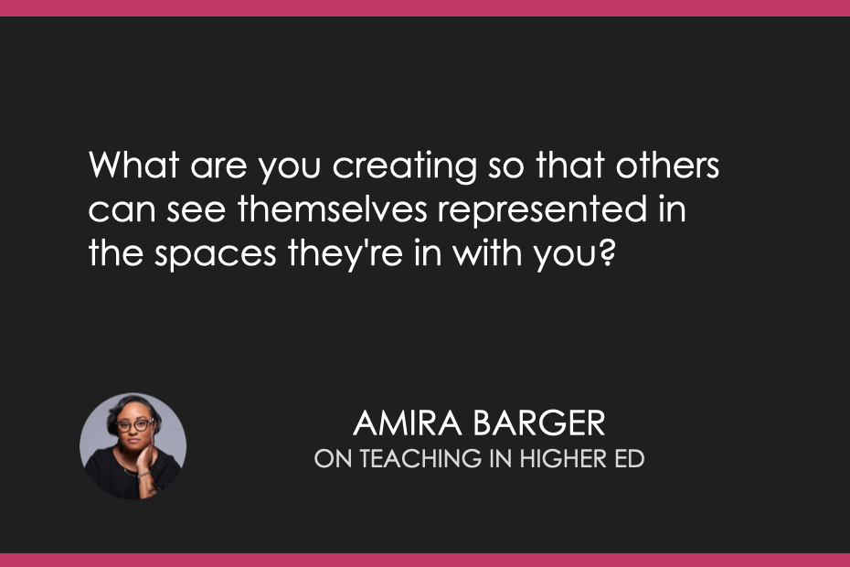 What are you creating so that others can see themselves represented in the spaces they're in with you? 