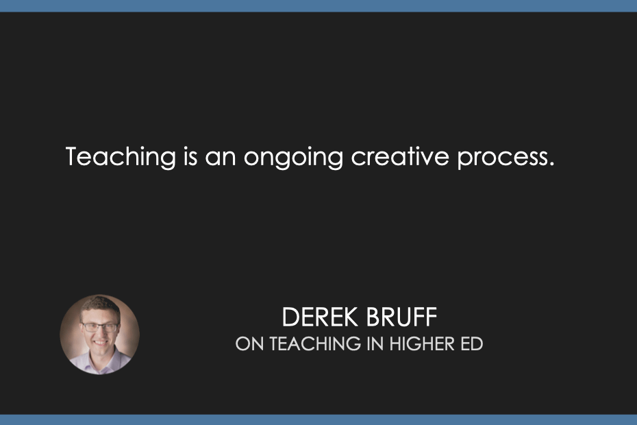 Teaching is an ongoing creative process.