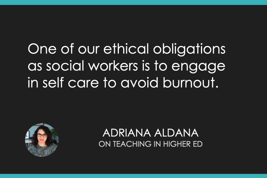 One of our ethical obligations as social workers is to engage in self care to avoid burnout.
