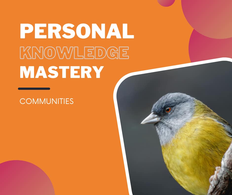 Personal Knowledge Mastery: Communities Canary sitting on a branch