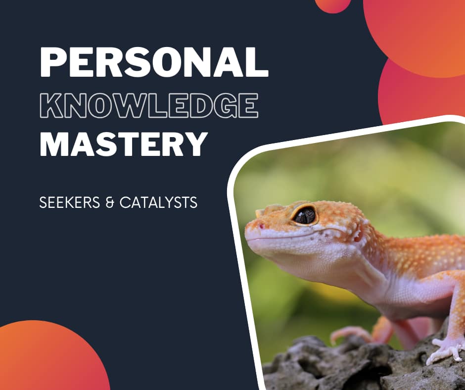 Personal Knowledge Mastery - Seekers and Catalysts

Gecko sits on a branch