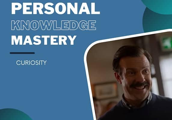 Personal Knowledge Mastery: Curiosity