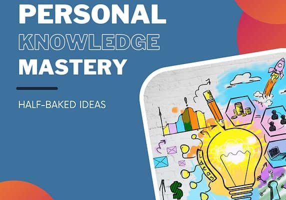 Personal Knowledge Mastery: Half Baked Ideas Hand drawn image of a light bulb surrounded by colorful buildings, water, sky, etc.
