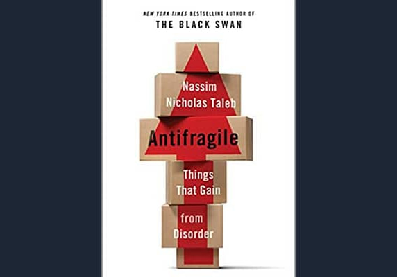 Antifragile: Things That Gain from Disorder, by Nassim Nicholas Taleb