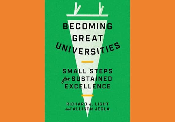 Becoming Great Universities: Small Steps for Sustained Excellence, by Richard J. Light and Allison Jegla