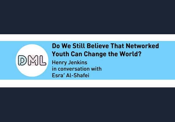 DML2017 Plenary – Do We Still Believe That Networked Youth Can Change the World? with Esra'a Al Shafei & Henry Jenkins
