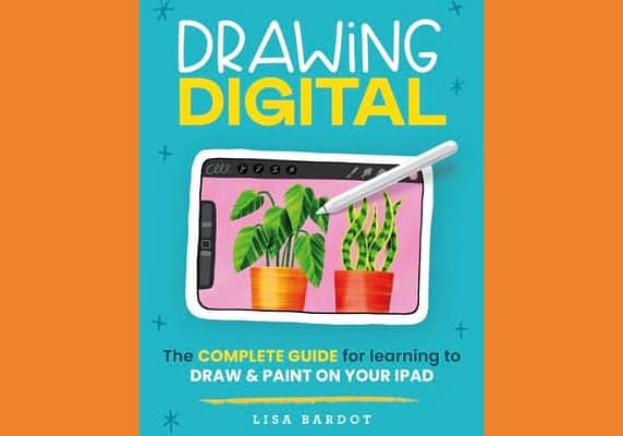 Drawing Digital: The Complete Guide for Learning to Draw & Paint on Your iPad, by Lisa Bardot