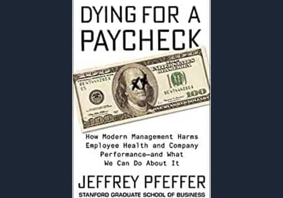 Dying for a Paycheck, by Jeffrey Pfeffer