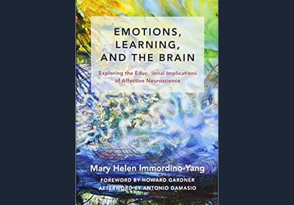 Emotions, Learning, and the Brain: Exploring the Educational Implications of Affective Neuroscience* by Mary Helen Immordino-Yang