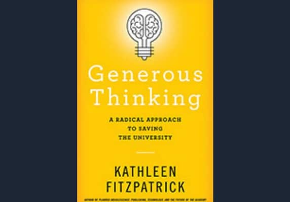Generous Thinking: A Radical Approach to Saving the University, by Kathleen Fitzpatrick