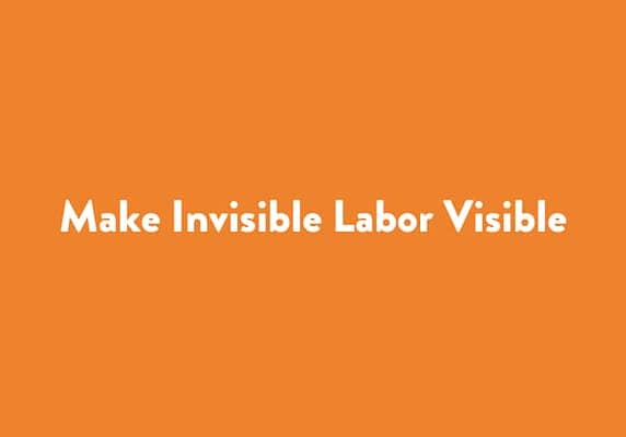 Make Invisible Labor Visible