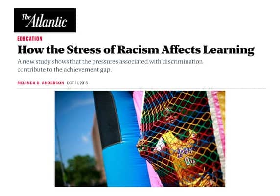 How the Stress of Racism Effects Learning by Melinda D. Anderson, in The New Yorker
