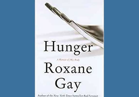 Hunger: A Memoir of (My) Body* by Roxane Gay