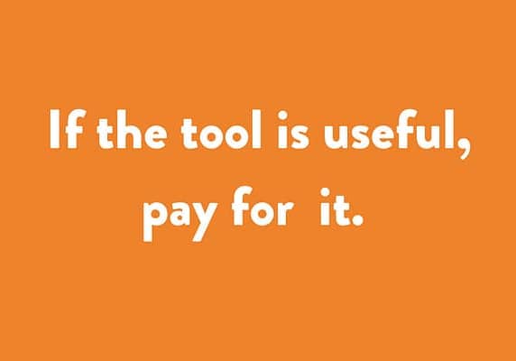 If the tool is useful, pay for it