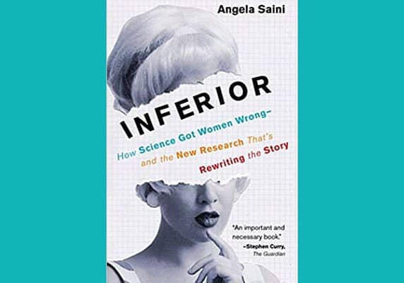Inferior: How Science Got Women Wrong, by Angela Saini