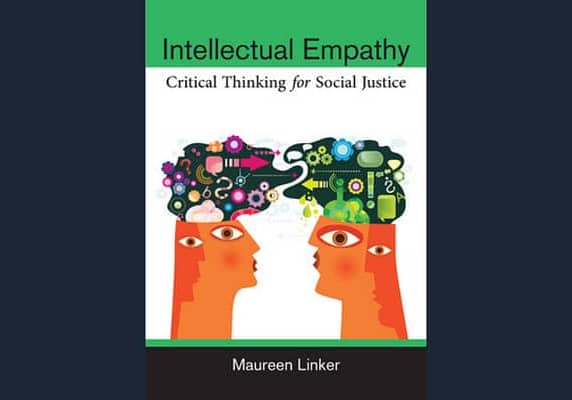 Intellectual Empathy: Critical Thinking for Social Justice by Maureen Linker