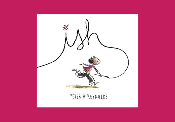 Ish, by Peter H. Reynolds