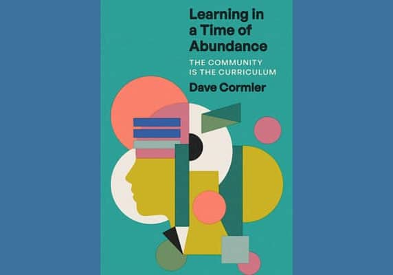 Learning in a Time of Abundance, by Dave Cormier