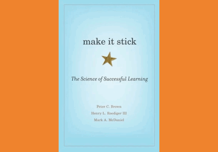 Make It Stick: The Science of Successful Learning, by Peter Brown, Mark A. McDaniel, and Henry L. Roediger