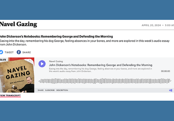Navel Gazing: John Dickerson’s Notebooks: Remembering George and Defending the Morning