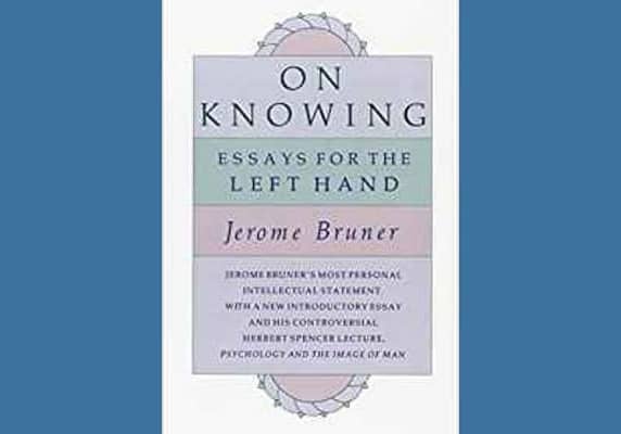 On Knowing: Essays for the Left Hand* by Jerome Bruner