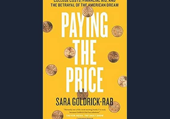 Paying the Price: College Costs, Financial Aid, and the Betrayal of the American Dream by Sara Goldrick-Rab