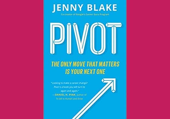 Pivot: The Only Move That Matters Is Your Next One, by Jenny Blake