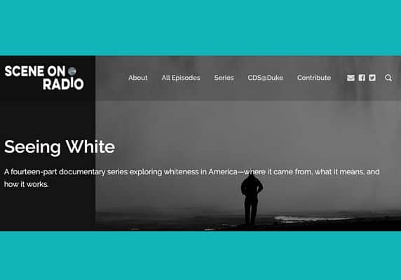 Scene on Radio Podcast- Seeing White Season