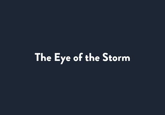 The Eye of the Storm
