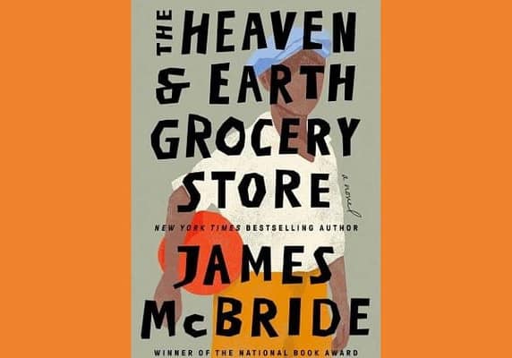 The Heaven and Earth Grocery Store, by James McBride