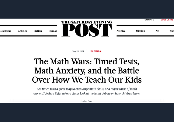 The Math Wars: Timed Tests, Math Anxiety, and the Battle Over How We Teach Our Kids, by Joshua Eyler for The Saturday Evening Post