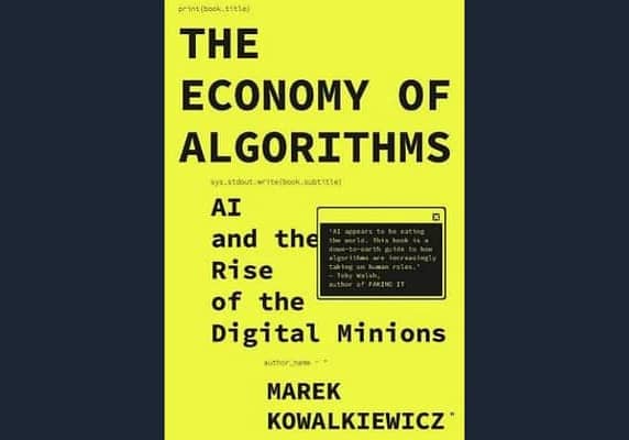 The economy of algorithms: AI and the Rise of the Digital Minions, by Marek Kowalkiewicz