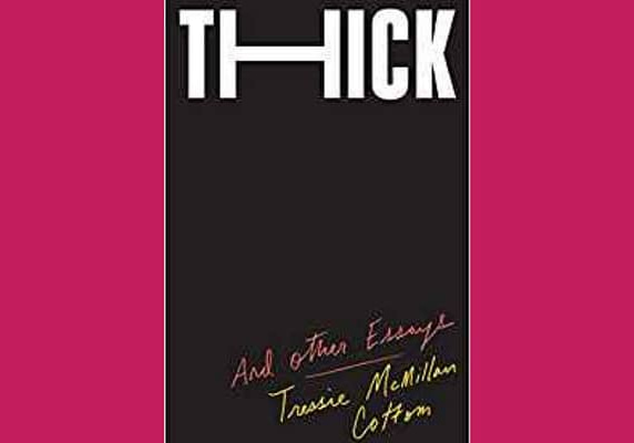 Thick: And Other Essays, by Tressie McMillan Cottom