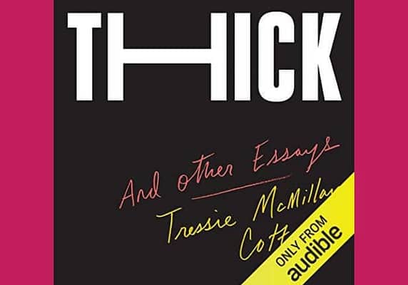 Thick: And Other Essays, by Tressie McMillan Cottom