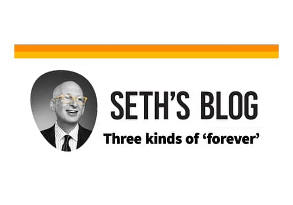 Three Kinds of Forever, by Seth Godin