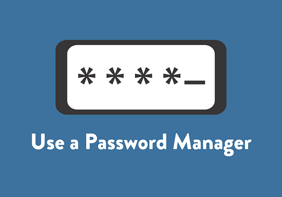 Use a Password Manager