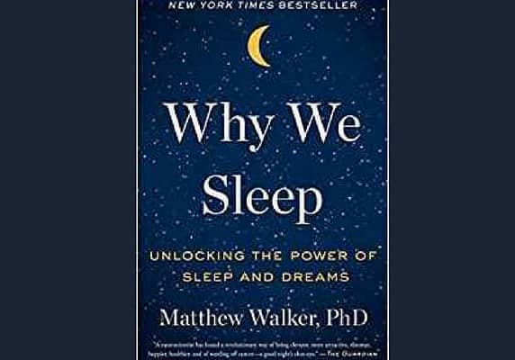 Why We Sleep: Unlocking the Power of Sleep and Dreams by Matthew Walker