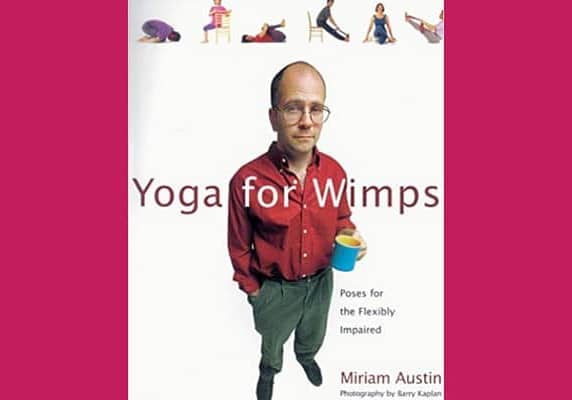 Yoga for Wimps* by Miriam Austin
