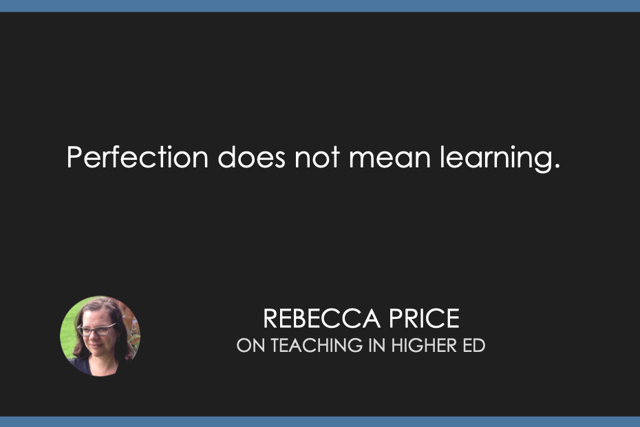 Perfection does not mean learning.