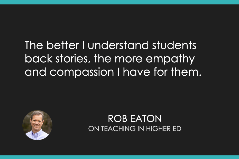 The better I understand students back stories, the more empathy and compassion I have for them.