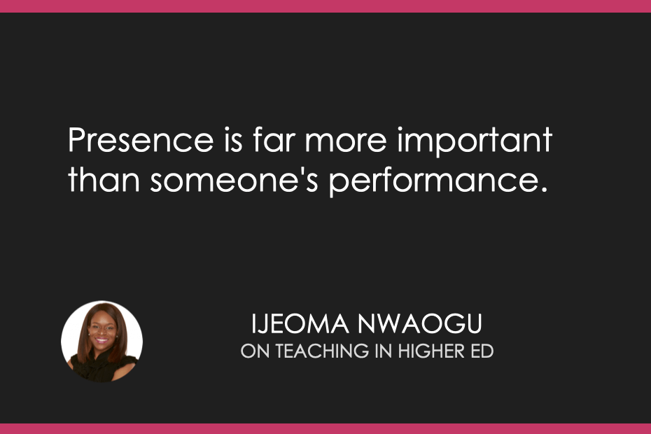 Presence is far more important than someone's performance.
